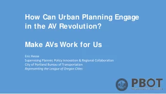 How Can Urban Planning Engage  in the AV Revolution?  Make AVs Work for Us  Eric Hesse  Supervising
