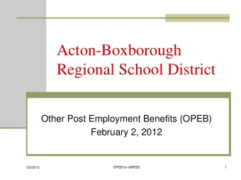 Acton-Boxborough  Regional School District  Other Post Employment Benefits (OPEB)  February 2, 2012