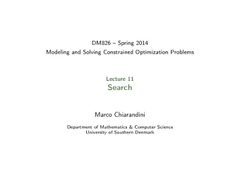 Search  Marco Chiarandini  Department of Mathematics &amp; Computer Science  University of Southern