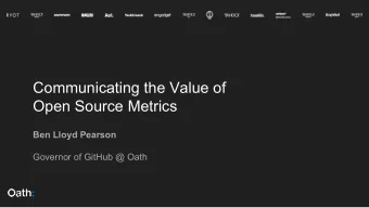 Communicating the Value of  Open Source Metrics  Ben Lloyd Pearson  Governor of GitHub @ Oath