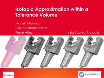 Tolerance Volume  Manish Mandad  David Cohen-Steiner  Pierre Alliez  Inria Sophia Antipolis  - 1