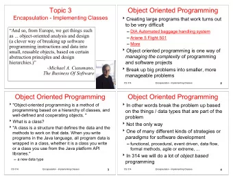 Topic 3  Object Oriented Programming  Encapsulation - Implementing Classes  Creating large programs