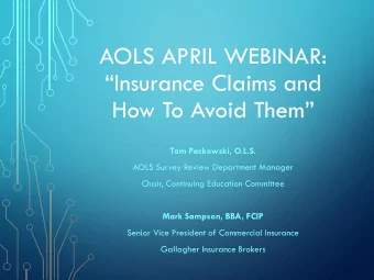 AOLS APRIL WEBINAR:  Insurance Claims and How To Avoid Them   Tom Packowski, O.L.S.  AOLS