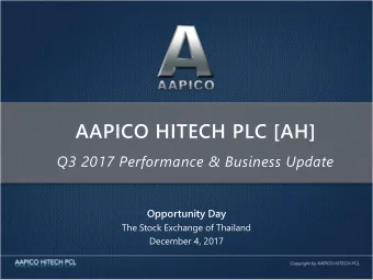 AAPICO HITECH PLC [AH]  Q3 2017 Performance &amp; Business Update  Opportunity Day  The Stock
