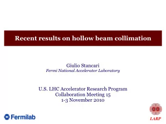 Recent results on hollow beam collimation  Giulio Stancari  Fermi National Accelerator Laboratory