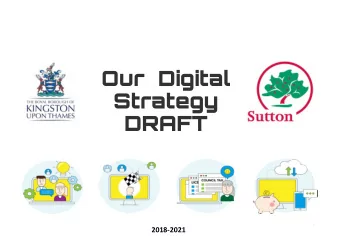 Our  Digital  Strategy  DRAFT  1  2018-2021  1.0 - Foreword  2.0 - Our Digital Vision  3.0 -