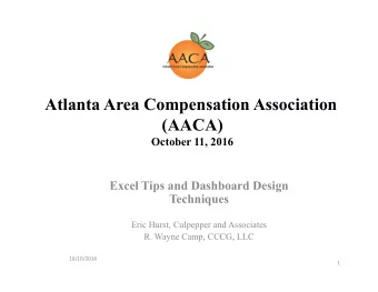 Atlanta Area Compensation Association  (AACA)  October 11, 2016  Excel Tips and Dashboard Design