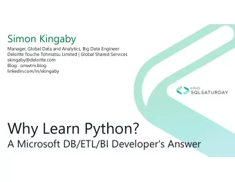 Why Learn Python?  A Microsoft DB/ETL/BI Developer's Answer  About Me  Evolutionary Geek, Software