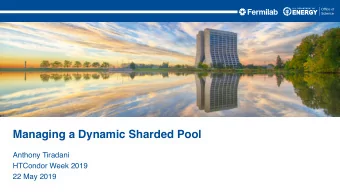 Managing a Dynamic Sharded Pool  Anthony Tiradani  HTCondor Week 2019  22 May 2019  Introduction