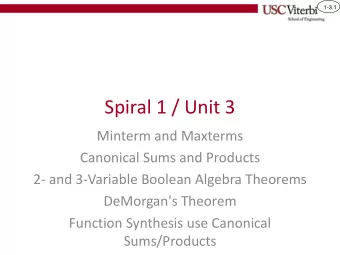 Spiral 1 / Unit 3  Minterm and Maxterms  Canonical Sums and Products  2- and 3-Variable Boolean