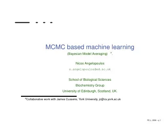 MCMC based machine learning a .  (Bayesian Model Averaging)  Nicos Angelopoulos