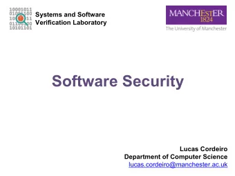 Software Security  Lucas Cordeiro  Department of Computer Science  lucas.cordeiro@manchester.ac.uk