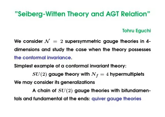 Seiberg-Witten Theory and AGT Relation  Tohru Eguchi We consider N = 2 supersymmetric gauge