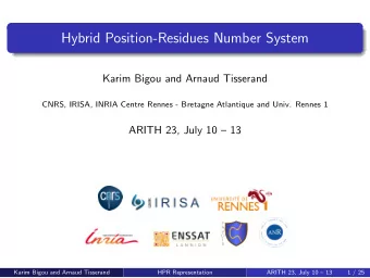 Hybrid Position-Residues Number System  Karim Bigou and Arnaud Tisserand  CNRS, IRISA, INRIA Centre