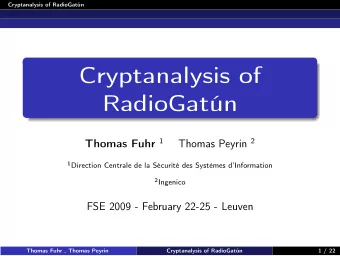 Cryptanalysis of  RadioGatn Thomas Fuhr 1 Thomas Peyrin 2 1 Direction Centrale de la Scurit