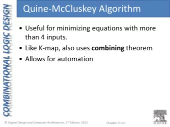 Quine-McCluskey Algorithm  Useful for minimizing equations with more  than 4 inputs.  Like