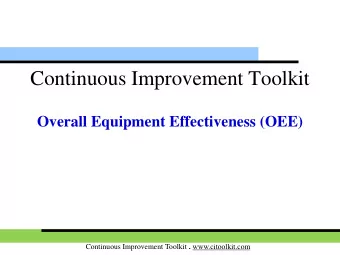 Continuous Improvement Toolkit  Overall Equipment Effectiveness (OEE) Continuous Improvement
