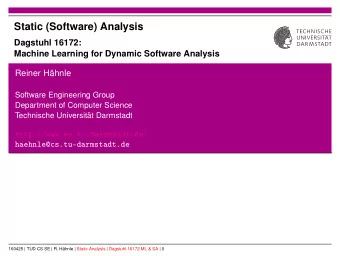 Static (Software) Analysis  Dagstuhl 16172:  Machine Learning for Dynamic Software Analysis  Reiner