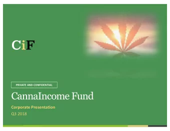 CiF  PRIVATE AND CONFIDENTIAL  CannaIncome Fund  Corporate Presentation  Q3 2018  CiF  Disclaimer