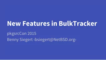 New Features in BulkTracker  pkgsrcCon 2015  Benny Siegert bsiegert@NetBSD.org  Outline  1.