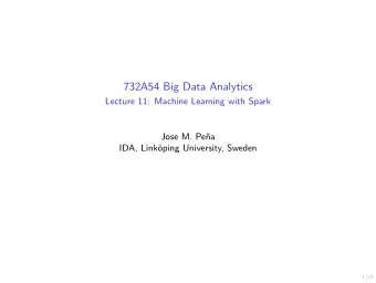 732A54 Big Data Analytics  Lecture 11: Machine Learning with Spark  Jose M. Pe  na  IDA, Link