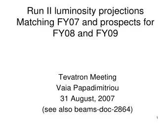 Run II luminosity projections  Matching FY07 and prospects for  FY08 and FY09  Tevatron Meeting