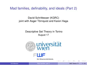 Mad families, definability, and ideals (Part 2)  David Schrittesser (KGRC)  joint with Asger