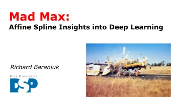 Mad Max:  Affine Spline Insights into Deep Learning  Richard Baraniuk  expectations  time greek