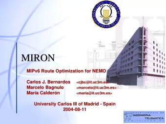 MIRON  MIRON  MIPv6 Route Optimization for NEMO  MIPv6 Route Optimization for NEMO  Carlos J.