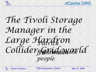 The Tivoli Storage  Manager in the  Large Hardron  Patrick  Collider Grid world Fuhrmann  for the