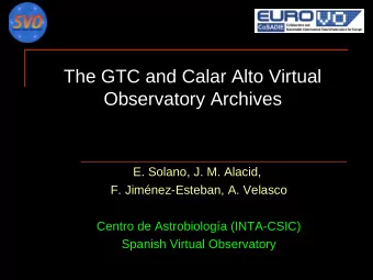 The GTC and Calar Alto Virtual  Observatory Archives  E. Solano, J. M. Alacid,  F.