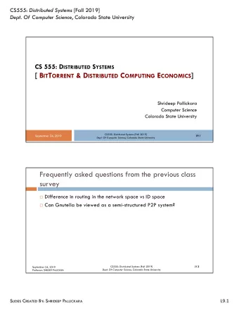 [ B IT T ORRENT &amp; D ISTRIBUTED C OMPUTING E CONOMICS ]  Shrideep Pallickara  Computer Science