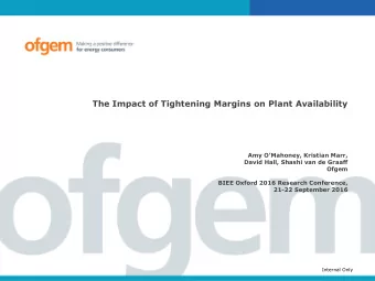 The Impact of Tightening Margins on Plant Availability Amy OMahoney , Kristian Marr,  David