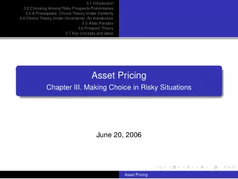 Asset Pricing  Chapter III. Making Choice in Risky Situations  June 20, 2006  Asset Pricing  3.1