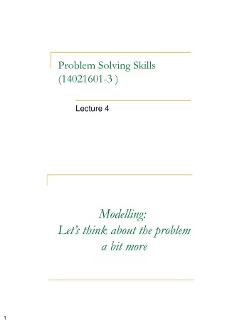Modelling: Let  s think about the problem  a bit more  2  1  Important observation  Solving real