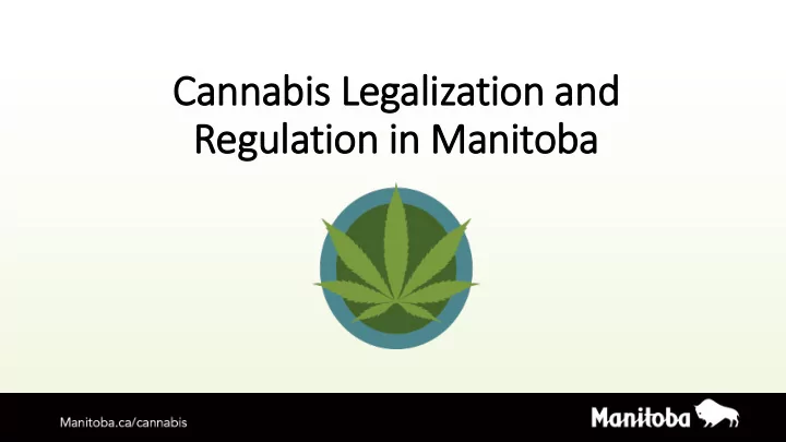 cannabis legalization and regulation in in manitoba