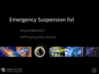 Emergency Suspension list  Vincent BRILLAULT  HEPiX Spring 2014, Annecy  Emergency suspension