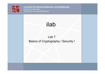 ilab  Lab 7  Basics of Cryptography / Security I Testate  2 nd Half of Term  This lecture is