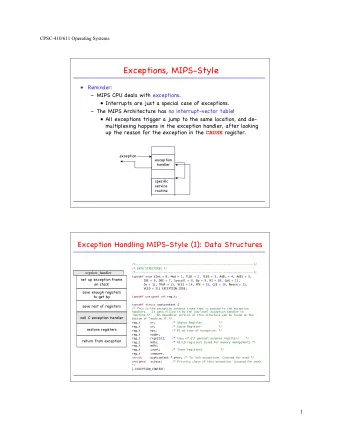 Exceptions, MIPS-Style    Reminder:   MIPS CPU deals with exceptions.   Interrupts are