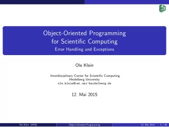 Object-Oriented Programming  for Scientific Computing  Error Handling and Exceptions  Ole Klein