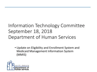 September 18, 2018  Department of Human Services  Update on Eligibility and Enrollment System