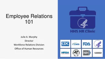 Employee Relations  101  Julie A. Murphy  Director  Workforce Relations Division  Office of Human