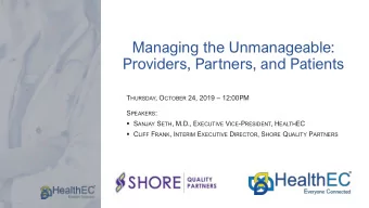 Managing the Unmanageable:  Providers, Partners, and Patients T HURSDAY , O CTOBER 24, 2019