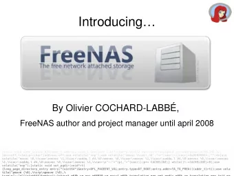 Introducing  By Olivier COCHARD-LABB,  FreeNAS author and project manager until april 2008