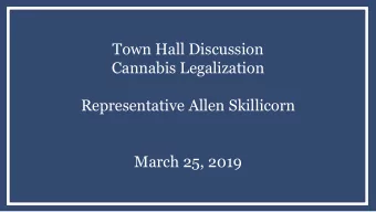 Town Hall Discussion  Cannabis Legalization  Representative Allen Skillicorn  March 25, 2019  Why