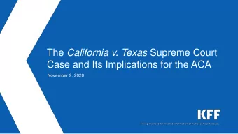 The California v. Texas Supreme Court  Case and Its Implications for the ACA  November 9, 2020