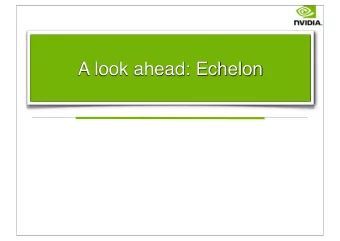A look ahead: Echelon  Talk contents [13 slides]  1. The Echelon system [4].  2. The challenge of