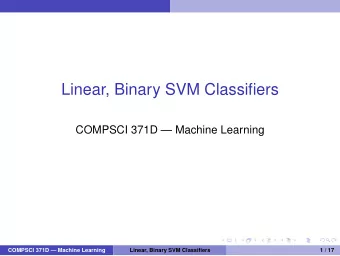 Linear, Binary SVM Classifiers  COMPSCI 371D  Machine Learning  COMPSCI 371D  Machine