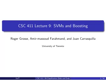CSC 411 Lecture 9: SVMs and Boosting  Roger Grosse, Amir-massoud Farahmand, and Juan Carrasquilla
