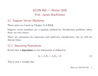 ECON 950  Winter 2020  Prof. James MacKinnon  12. Support Vector Machines  These notes are based
